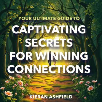 Your Ultimate Guide to Captivating Secrets for Winning Connections: 'Master the art of connection! Explore our compelling audio lessons filled with secrets for building powerful relationships.'