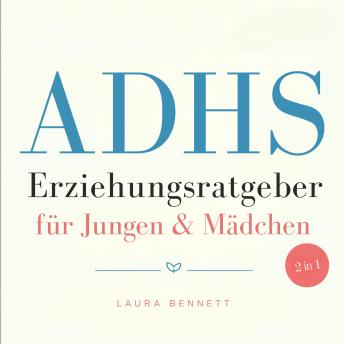 [German] - ADHS-Erziehungsratgeber für Jungen & Mädchen (2 in 1): Von Schwierigkeiten zu Stärken: Helfen Sie Ihren Kindern zu gedeihen, Stärken Sie Verbindungen und Schaffen Sie Harmonie ohne Überforderung