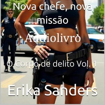 [Portuguese] - Nova chefe, nova missão (polícia erótica): O Corpo de delito Vol. 1