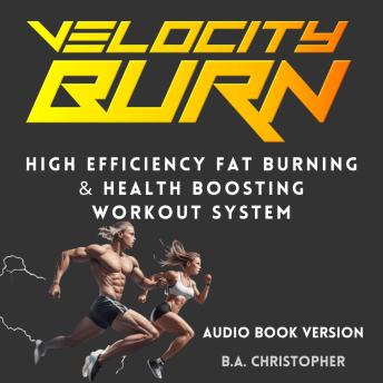 The Velocity Burn High Efficiency Fat Burning System
