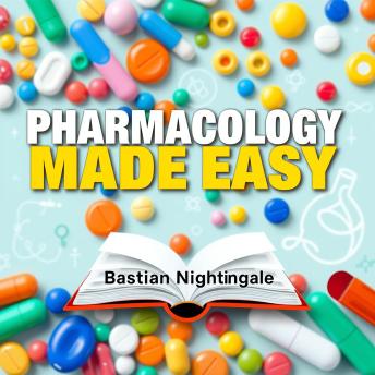 Pharmacology Made Easy: Learn and Remember with Confidence: 'Master pharmacology effortlessly! Access compelling audio lessons that empower you to learn and remember with confidence!'