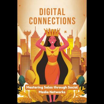 Digital Connections: Mastering Sales through Social Media Networks