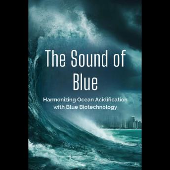 The Sound of Blue: Harmonizing Ocean Acidification with Blue Biotechnology
