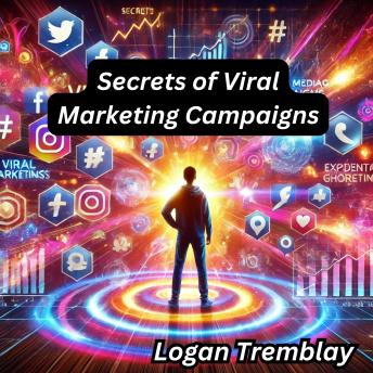 Secrets of Viral Marketing Campaigns