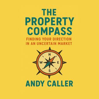 The Property Compass: Finding Your Direction in an Uncertain Market