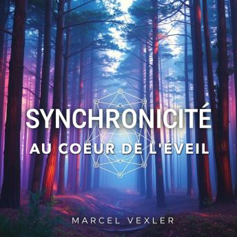 [French] - SYNCHRONICITÉ au cœur de l'éveil: Élevez votre expérience avec SYNCHRONICITÉ au cœur de l'éveil ! Accédez à des leçons audio captivantes pour une transformation personnelle.