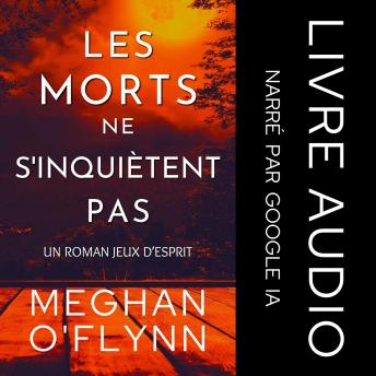 [French] - Les Morts Ne S'inquiètent Pas: Un Roman Jeux d’Esprit (Tome 4)