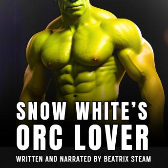 Snow White's Orc Lover: Spicy monster breeding fantasy erotica short story for adults