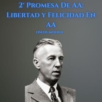 [Spanish] - 2° Promesa De AA: Libertad y Felicidad En AA: Temas Espirituales