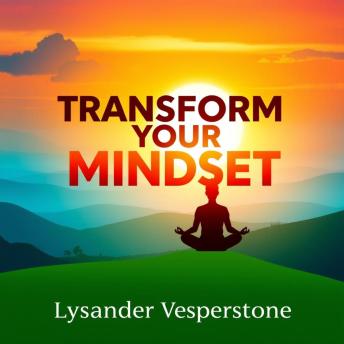 Transform Your Mindset: Unleash Your Inner Genius Today: 'Transform your thinking! Experience dynamic audio lessons crafted to unleash your inner genius for a brighter future.'