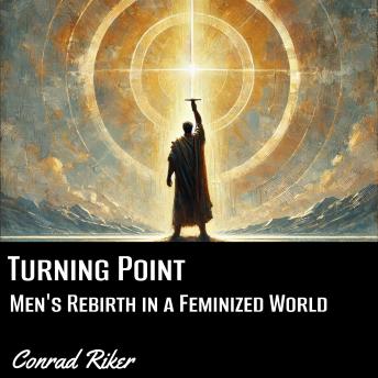 Turning Point: Men's Rebirth in a Feminized World