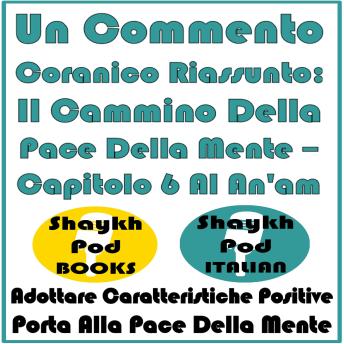 [Italian] - Un Commento Coranico Riassunto: Il Cammino Della Pace Della Mente – Capitolo 6 Al An'am