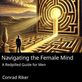 Navigating the Female Mind: A Redpilled Guide for Men
