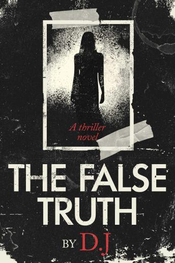 The False Truth: Truth and Lies: Two Sides of the Same Coin