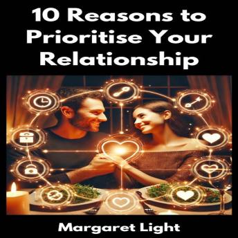 10 Reasons to Prioritise Your Relationship