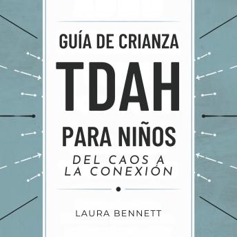 [Spanish] - Guía de Crianza TDAH para Niños: Del Caos a la Conexión: Ayuda a tu Hijo a Prosperar, Mejora la Comunicación y Fortalece tu Vínculo Sin Estrés