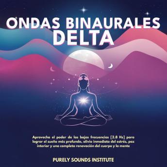 [Spanish] - Ondas binaurales delta: Aprovecha el poder de las bajas frecuencias [2.8 Hz] para lograr el sueño más profundo, alivio inmediato del estrés, paz interior y una completa renovación del cuerpo y la mente