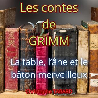 [French] - La table, l'âne et le bâton merveilleux: Les contes des frères GRIMM
