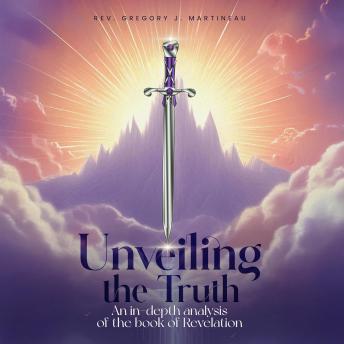 UNVEILING THE TRUTH: AN IN DEPTH ANALYSIS OF THE BOOK OF REVELATION