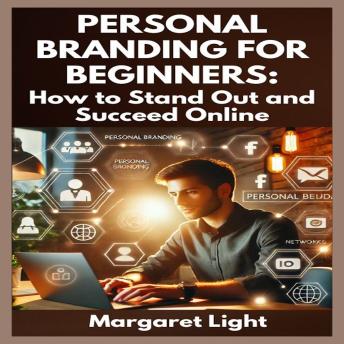 Personal Branding for Beginners: How to Stand Out and Succeed Online
