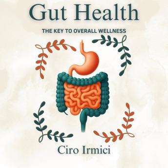 Gut Health: The Key to Overall Wellness: Micro Book - C5 - Series Health and Wellness Revolution