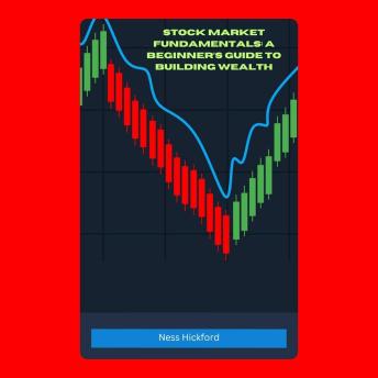 Stock Market Fundamentals: A Beginner’s Guide to Building Wealth