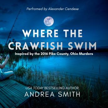 Where the Crawfish Swim: Inspired by the 2016 Pike County, Ohio Murders