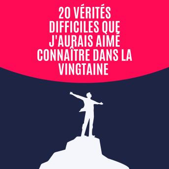 [French] - 20 vérités difficiles que j'aurais aimé connaître dans la vingtaine