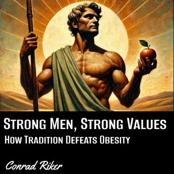 Strong Men, Strong Values: How Tradition Defeats Obesity