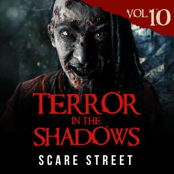 Short Horror Stories: Terror in the Shadows Vol. 10: Scary Ghosts, Paranormal & Supernatural Monsters