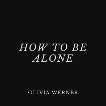 How to Be Alone