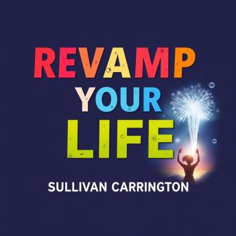 Revamp Your Life: Easy Steps to Stop Procrastinating and Thrive: 'Revamp Your Life with easy steps to conquer procrastination and unlock your potential today!'
