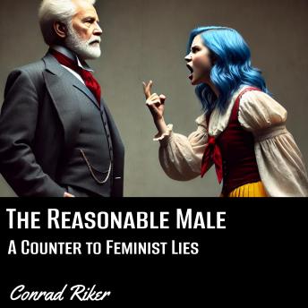 The Reasonable Male: A Counter to Feminist Lies