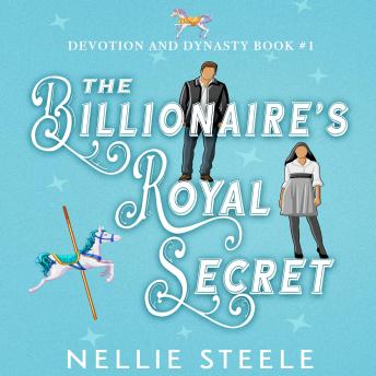 The Billionaire's Royal Secret: A Sweet Royal Billionaire Romance