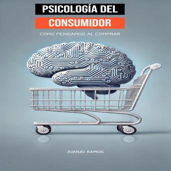 [Spanish] - Psicología del consumidor: cómo pensamos al comprar