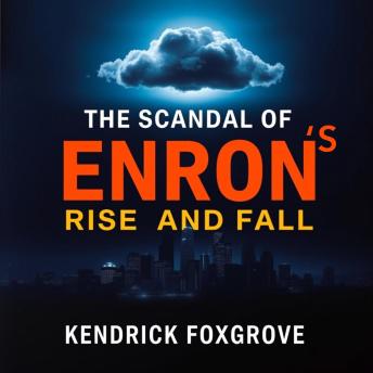 The scandal of Enron's Rise and Fall: 'Elevate your knowledge of the Enron scandal through dynamic audio lessons for an unforgettable learning experience
