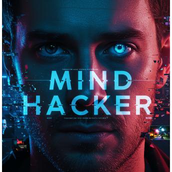 MIND HACKER: 'A Cyber-Thriller of Mind Control and Identity' (Highlights cyberpunk & psychological elements.)