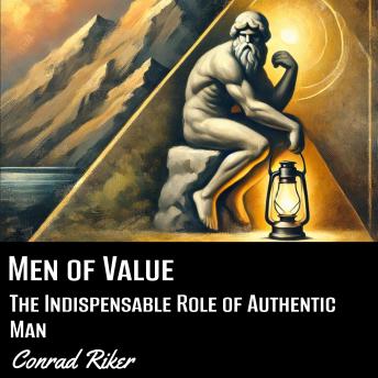 Men of Value: The Indispensable Role of Authentic Men