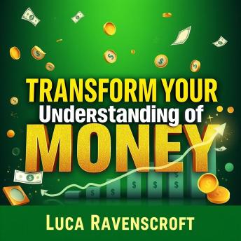 Transform Your Understanding of Money: Secrets to Financial Freedom: 'Unlock financial freedom! Dive into engaging audio lessons for a transformative understanding of money.'