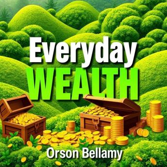 Everyday Wealth: Unlocking the Secrets of Your Neighbor's Fortune: 'Unlock your wealth potential! Dive into audio lessons revealing your neighbor's secrets to financial success!'