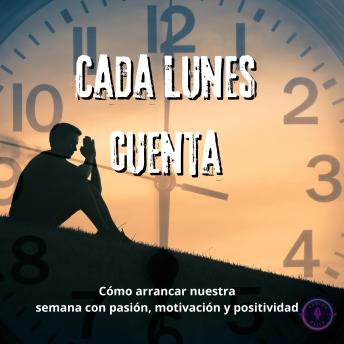 Cada Lunes Cuenta: 'Cómo cambiar tu vida y la del mundo todos los días'.