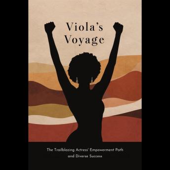 Viola's Voyage: The Trailblazing Actress' Empowerment Path and Diverse Success