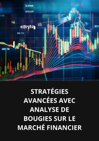 [French] - STRATÉGIES AVANCÉES AVEC ANALYSE DE BOUGIES SUR LE MARCHÉ FINANCIER