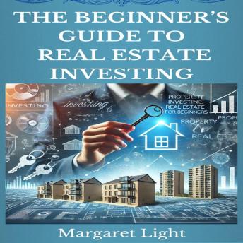 The Beginner’s Guide to Real Estate Investing