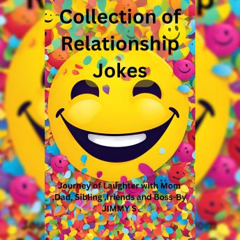Collection of Relationship Jokes: Journey of Laughter with Mom ,Dad, Sibling , friends and Boss