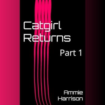 Catgirl Returns Part 1