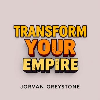 Transform Your Empire: Secrets to Building Extraordinary Wealth: 'Unlock your wealth-building potential! Dive into transformative audio lessons for extraordinary financial success.'