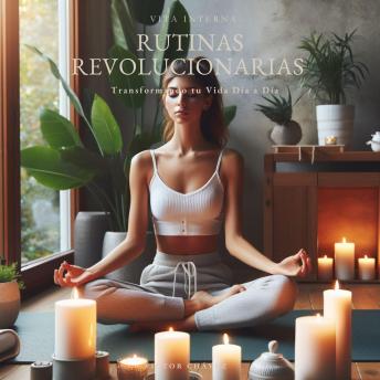 Rutinas Revolucionarias: Transformando tu Vida Día a Día