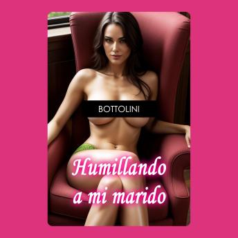 [Spanish] - Humillando a mi marido: Audiolibro erótico explícito