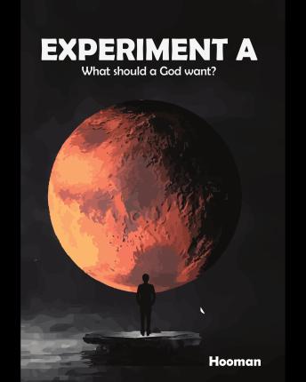 Experiment A: What should a God want?: What should a God want?